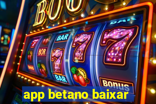 app betano baixar